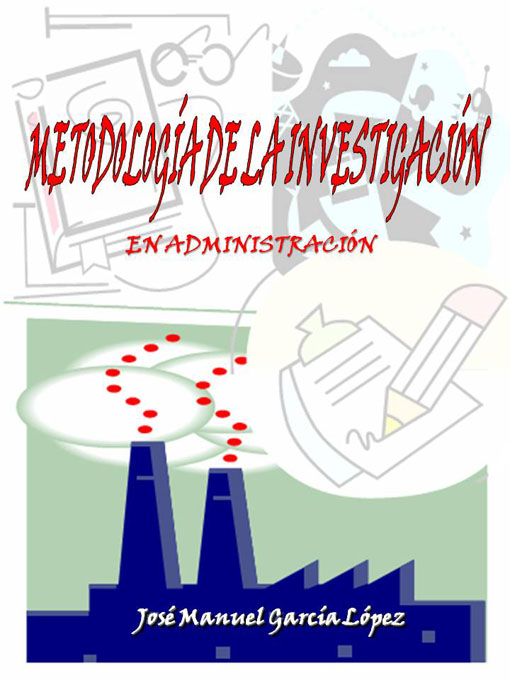 Title details for Metodología de la Investigación en Administración by José Manuel García López - Available